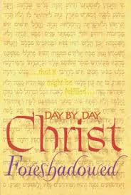 Day by Day Christ Foreshadowed