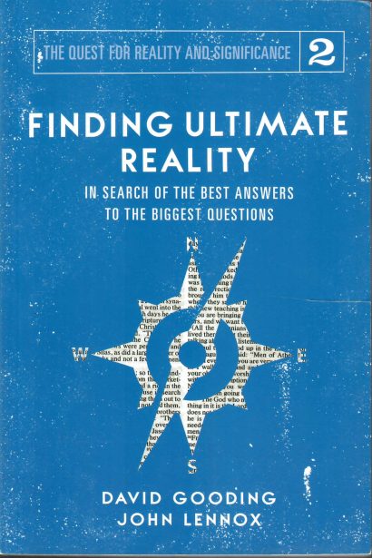 Finding Ultimate Reality - In Search of the Best Answers To The Biggest Questions - David Gooding & John Lennox