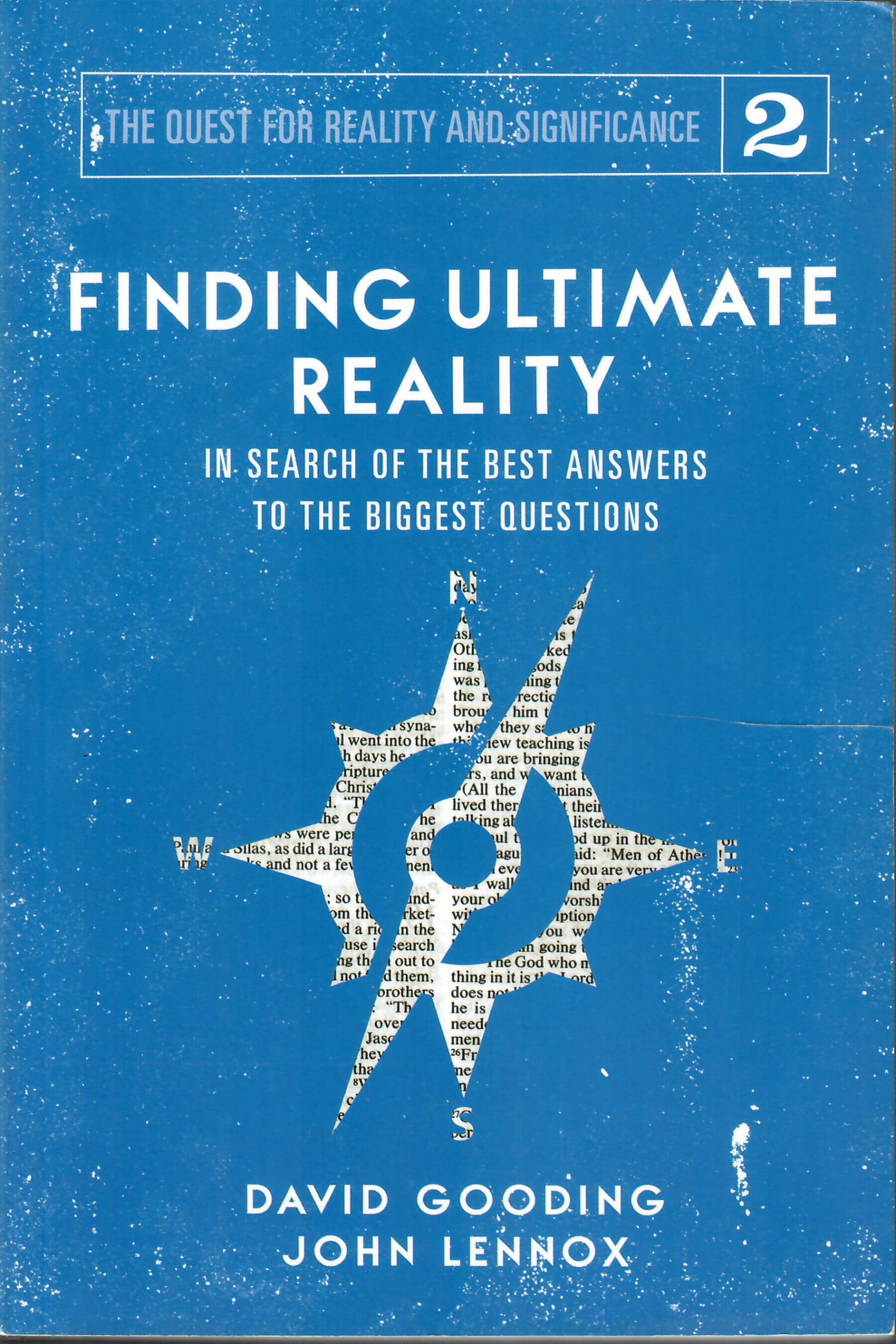 Finding Ultimate Reality - In Search of the Best Answers To The Biggest Questions - David Gooding & John Lennox